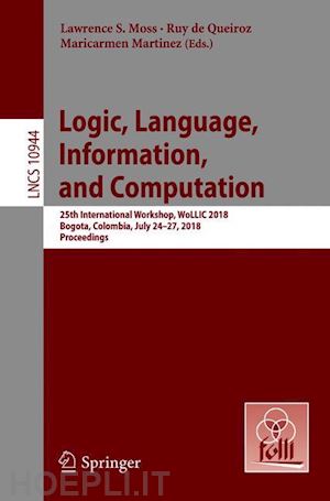 moss lawrence s. (curatore); de queiroz ruy (curatore); martinez maricarmen (curatore) - logic, language, information, and computation