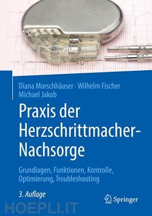 morschhäuser diana; fischer wilhelm; jakob michael - praxis der herzschrittmacher-nachsorge