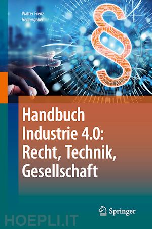 frenz walter (curatore) - handbuch industrie 4.0: recht, technik, gesellschaft