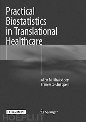 khakshooy allen m.; chiappelli francesco - practical biostatistics in translational healthcare