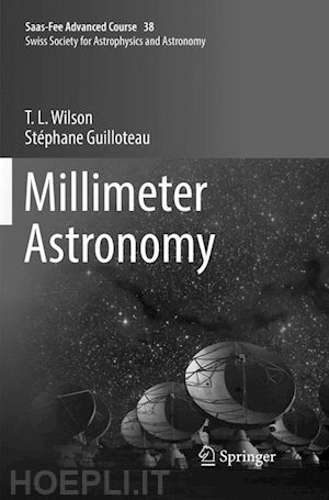 wilson t. l.; guilloteau stéphane; dessauges-zavadsky miroslava (curatore); pfenniger daniel (curatore) - millimeter astronomy