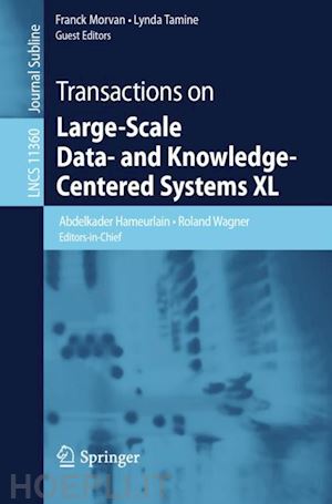hameurlain abdelkader (curatore); wagner roland (curatore); morvan franck (curatore); tamine lynda (curatore) - transactions on large-scale data- and knowledge-centered systems xl