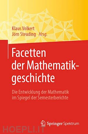 volkert klaus (curatore); steuding jörn (curatore) - facetten der mathematikgeschichte