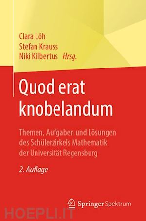 löh clara (curatore); krauss stefan (curatore); kilbertus niki (curatore) - quod erat knobelandum