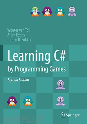 van toll wouter; egges arjan; fokker jeroen d. - learning c# by programming games