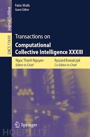 nguyen ngoc thanh (curatore); kowalczyk ryszard (curatore); xhafa fatos (curatore) - transactions on computational collective intelligence xxxiii