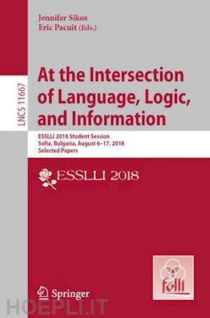 sikos jennifer (curatore); pacuit eric (curatore) - at the intersection of language, logic, and information