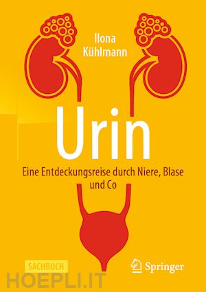 kühlmann ilona - urin - eine entdeckungsreise durch niere, blase und co