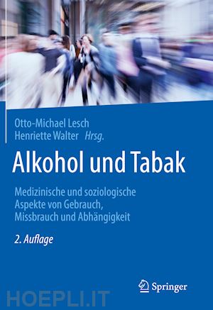 lesch otto-michael (curatore); walter henriette (curatore) - alkohol und tabak