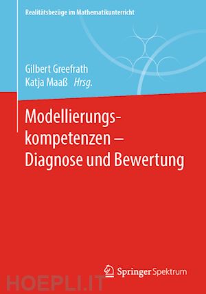 greefrath gilbert (curatore); maaß katja (curatore) - modellierungskompetenzen –  diagnose und bewertung