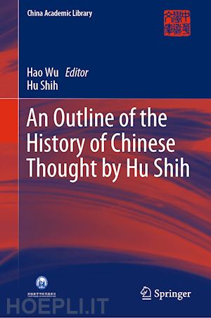 shih hu; wu hao (curatore) - an outline of the history of chinese thought by hu shih