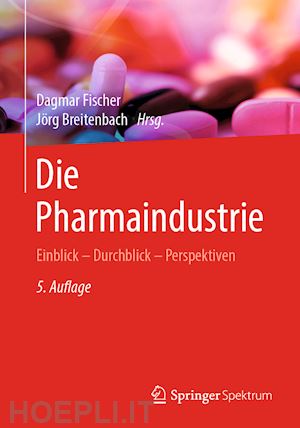 fischer dagmar (curatore); breitenbach jörg (curatore) - die pharmaindustrie