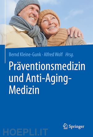 kleine-gunk bernd (curatore); wolf alfred (curatore) - präventionsmedizin und anti-aging-medizin