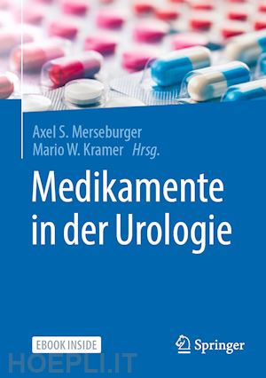 merseburger axel s. (curatore); kramer mario wolfgang (curatore) - medikamente in der urologie