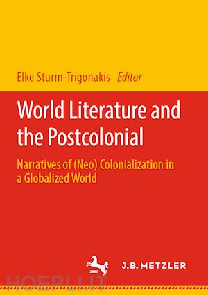 sturm-trigonakis elke (curatore) - world literature and the postcolonial