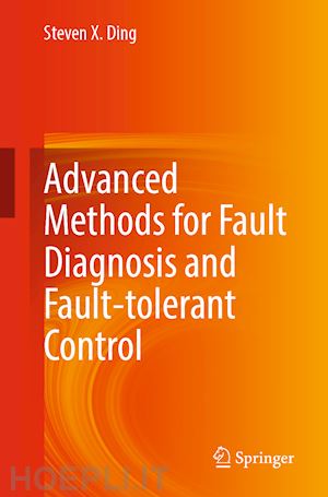 x. ding steven - advanced methods for fault diagnosis and fault-tolerant control
