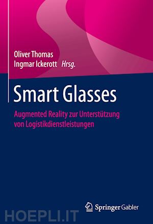 thomas oliver (curatore); ickerott ingmar (curatore) - smart glasses