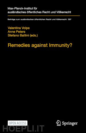 volpe valentina (curatore); peters anne (curatore); battini stefano (curatore) - remedies against immunity?