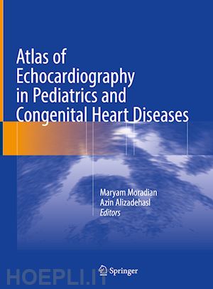 moradian maryam (curatore); alizadehasl azin (curatore) - atlas of echocardiography in pediatrics and congenital heart diseases