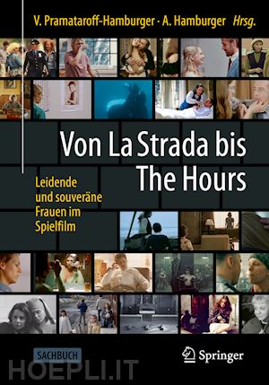 pramataroff-hamburger vivian (curatore); hamburger andreas (curatore) - von la strada bis the hours - leidende und souveräne frauen im spielfilm