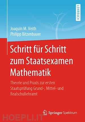 veith joaquin m.; bitzenbauer philipp - schritt für schritt zum staatsexamen mathematik