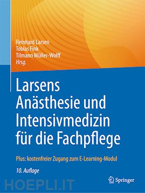larsen reinhard (curatore); fink tobias (curatore); müller-wolff tilmann (curatore) - larsens anästhesie und intensivmedizin für die fachpflege