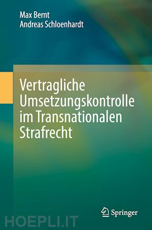 bernt max; schloenhardt andreas - vertragliche umsetzungskontrolle im transnationalen strafrecht