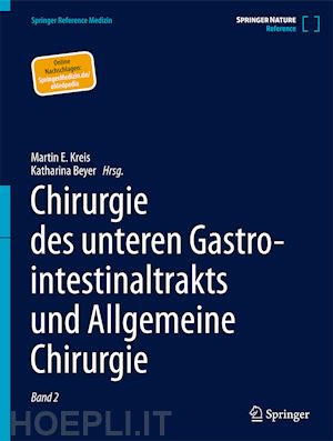 kreis martin e. (curatore); beyer katharina (curatore) - chirurgie des unteren gastrointestinaltrakts und allgemeine chirurgie