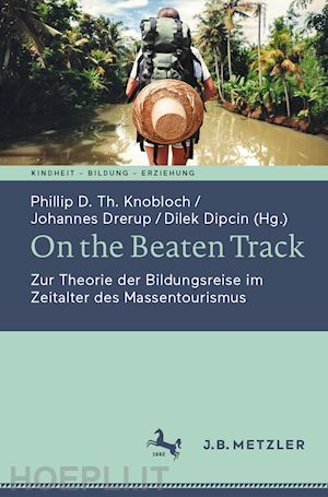 knobloch phillip d. th. (curatore); drerup johannes (curatore); dipcin dilek (curatore) - on the beaten track