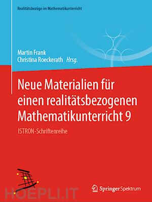 frank martin (curatore); roeckerath christina (curatore) - neue materialien für einen realitätsbezogenen mathematikunterricht 9