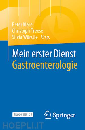 klare peter (curatore); treese christoph (curatore); würstle silvia (curatore) - mein erster dienst gastroenterologie