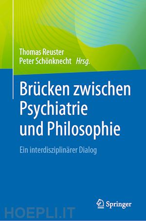 reuster thomas (curatore); schönknecht peter (curatore) - brücken zwischen psychiatrie und philosophie
