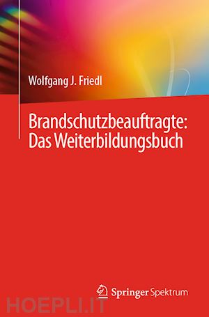 friedl wolfgang j. - brandschutzbeauftragte: das weiterbildungsbuch