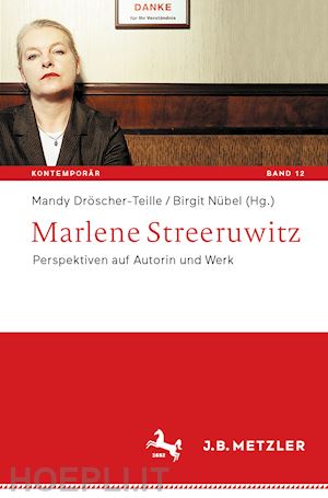 dröscher-teille mandy (curatore); nübel birgit (curatore) - marlene streeruwitz