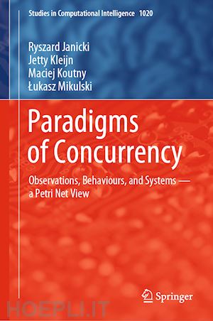 janicki ryszard; kleijn jetty; koutny maciej; mikulski lukasz - paradigms of concurrency