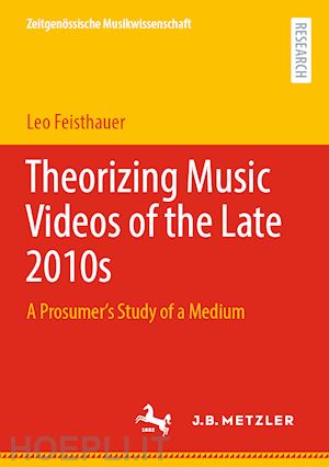 feisthauer leo - theorizing music videos of the late 2010s