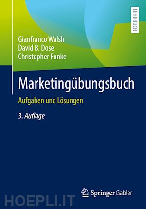 walsh gianfranco; dose david b.; funke christopher - marketingübungsbuch