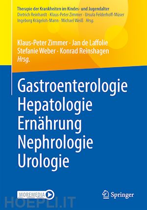 zimmer klaus-peter (curatore); de laffolie jan (curatore); weber stefanie (curatore); reinshagen konrad (curatore) - gastroenterologie – hepatologie – ernährung – nephrologie – urologie