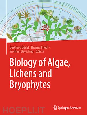büdel burkhard (curatore); friedl thomas (curatore); beyschlag wolfram (curatore) - biology of algae, lichens and bryophytes