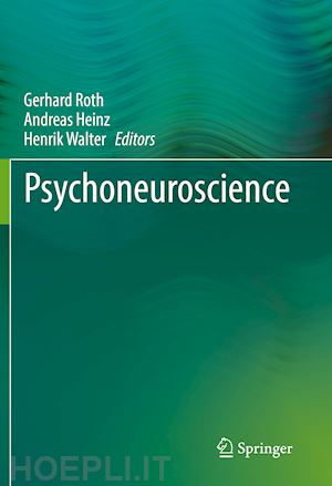 roth gerhard (curatore); heinz andreas (curatore); walter henrik (curatore) - psychoneuroscience