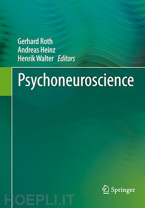 roth gerhard (curatore); heinz andreas (curatore); walter henrik (curatore) - psychoneuroscience