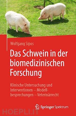 sipos wolfgang - das schwein in der biomedizinischen forschung