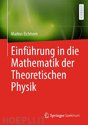 eichhorn markus - einführung in die mathematik der theoretischen physik