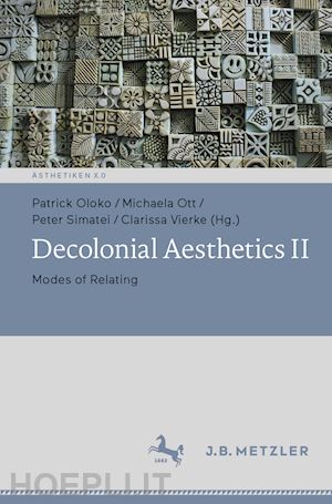 oloko patrick (curatore); ott michaela (curatore); simatei peter (curatore); vierke clarissa (curatore) - decolonial aesthetics ii