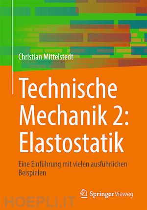 mittelstedt christian - technische mechanik 2: elastostatik