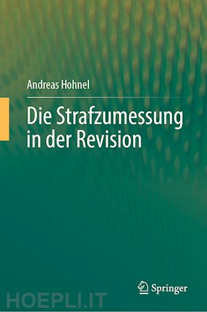 hohnel andreas - die strafzumessung in der revision