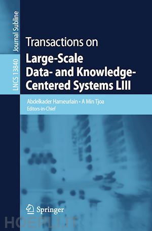hameurlain abdelkader (curatore); tjoa a min (curatore) - transactions on large-scale data- and knowledge-centered systems liii