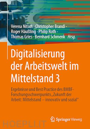 nitsch verena (curatore); brandl christopher (curatore); häußling roger (curatore); roth philip (curatore); gries thomas (curatore); schmenk bernhard (curatore) - digitalisierung der arbeitswelt im mittelstand 3