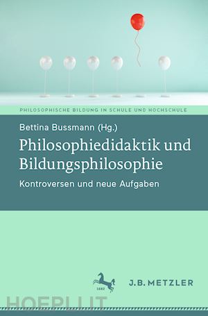 bussmann bettina (curatore) - philosophiedidaktik und bildungsphilosophie