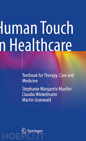 mueller stephanie margarete; winkelmann claudia; grunwald martin - human touch in healthcare